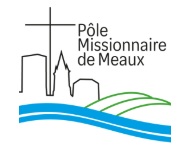 Réorganisation du pôle missionnaire de Meaux : à compter du 1er sept 26, Pierre-Levée rejoint la Paroisse St Potentien au sein du pôle missionnaire LLF